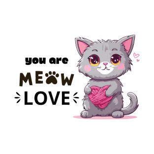 Most loving cat. You are meow love. T-Shirt