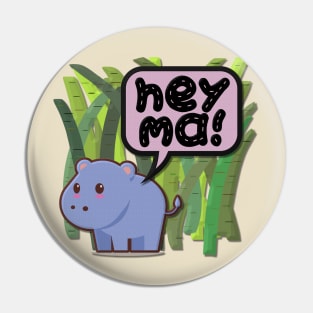 Baby Hippo- Hey Ma! Pin