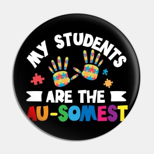 My Students Are The Au-somest - Autism Teacher Puzzle Gift design Pin