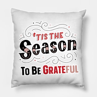 Tis The Season To Be Grateful Pillow