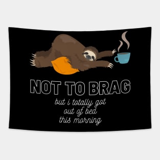 Sloth Not to Brag But I Totally Got Out of Bed This Morning Funny Gift Sloth Lover Gift Cup of Coffee Sloth Sleeping Tired Sloth Sleepy Sloth Did My Best Tapestry