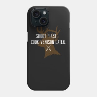 Shoot first. Cook venison later. - Shotgun Hunting Phone Case