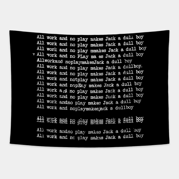 All Work And No Play Makes Jack A Dull Boy Tapestry by RASRAP