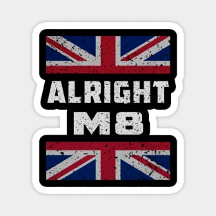 Alright Mate - British sayings Magnet