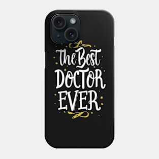 The best doctor ever Phone Case