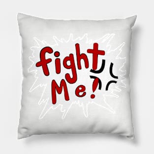 FIGHT ME Pillow