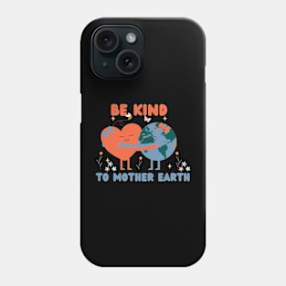 Earth Day 2024 - Be Kind Phone Case