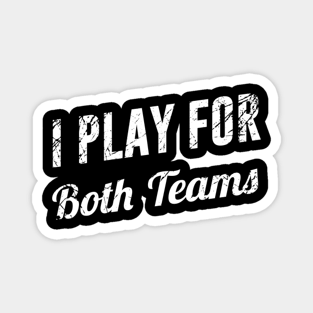 I Play for Both Teams Magnet by redsoldesign