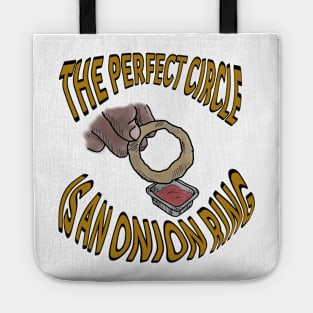 The perfect circle is an onion ring Tote