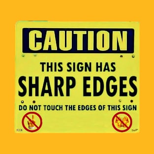 Caution This Sign Has Sharp Edges Do Not Touch T-Shirt