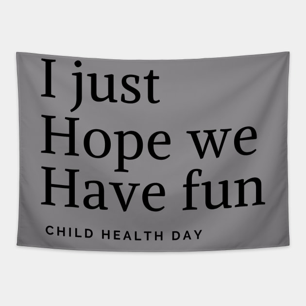 i hope just we have fun Tapestry by GloriaArts⭐⭐⭐⭐⭐