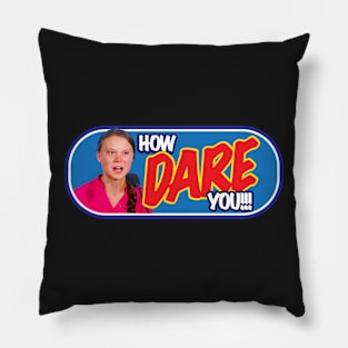 How Dare You!!! V2 Pillow