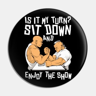 Sit Down And Enjoy The Show Exercise Trainer Arm Wrestling Pin