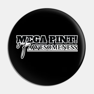 Mega Pint, Mega Pint of Awesomeness Pin