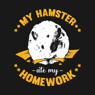 My Hamster Ate My Homework School Student Gift T-Shirt