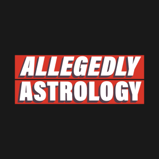 Allegedly Astrology T-Shirt