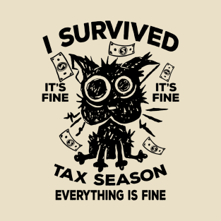 I Survived Tax Season Everything Is Fine T-Shirt