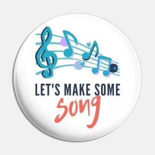 Let`s Make Some Song Pin
