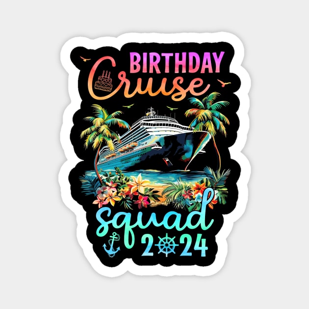 Birthday Cruise Squad 2024 Magnet by catador design