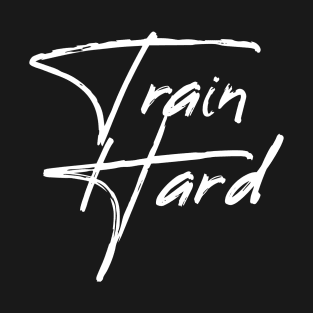 Train Hard T-Shirt