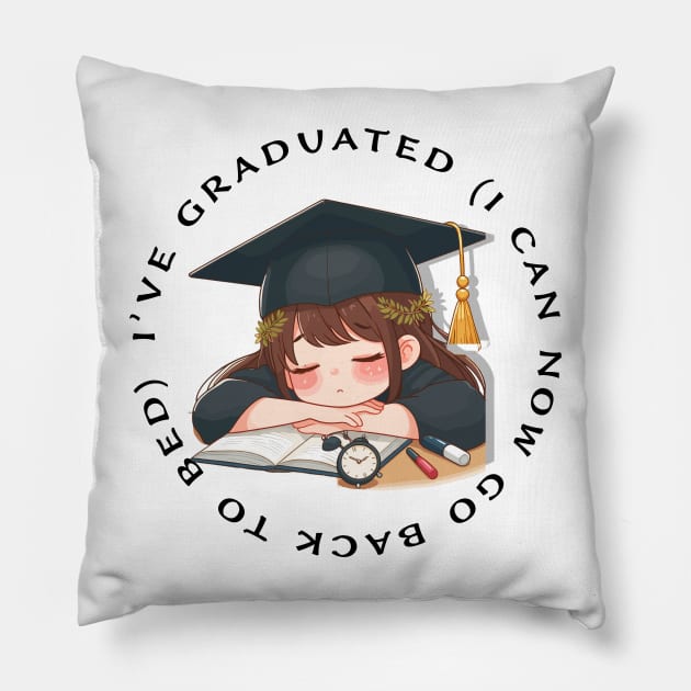 Funny 2024 graduation design, I've graduated (I can now go back to bed ( Pillow by Apparels2022