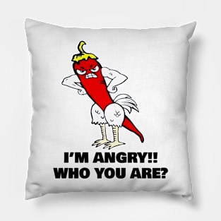 I’m Angry Who You Are Pillow