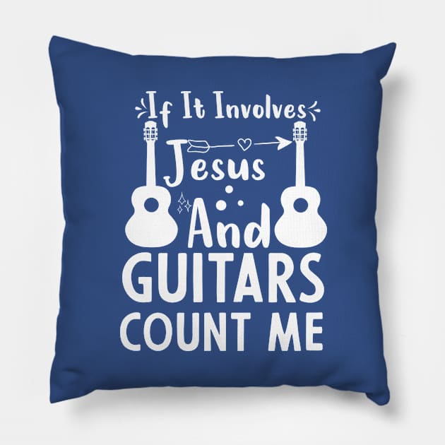 If It Involves Jesus And Guitars Count Me Pillow by PhiloArt