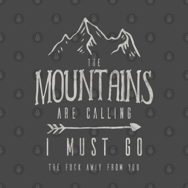 The Mountains Are Calling I Must Go The Fuck Away From You by SpottydoggCreatives