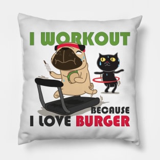 Workout because I love burgers Pillow