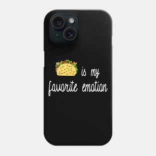 Taco is My Favorite Emotion Phone Case