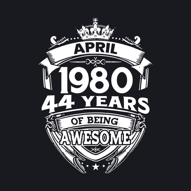 April 1980 44 Years Of Being Awesome 44th Birthday by D'porter