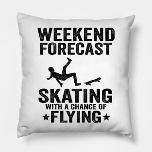 Weekend Forecast Skating With A Chance Of Flying Funny Skateboard Pillow