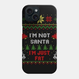 I'm Not Santa I'm Just Fat Ugly Christmas Sweater Style Phone Case