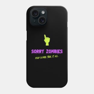 Sorry zombies... high school took it all Phone Case