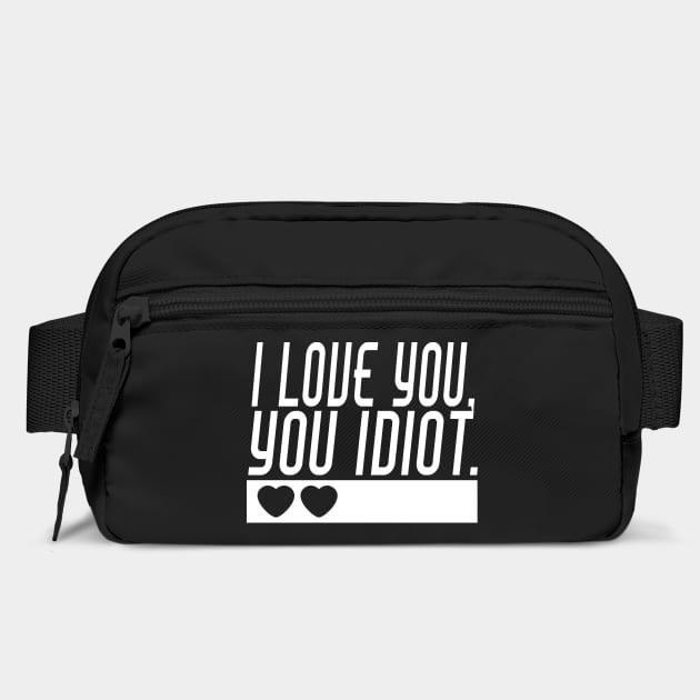 I love you, you idiot. by Stars Hollow Mercantile