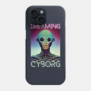 DREAMING CYBORG Phone Case