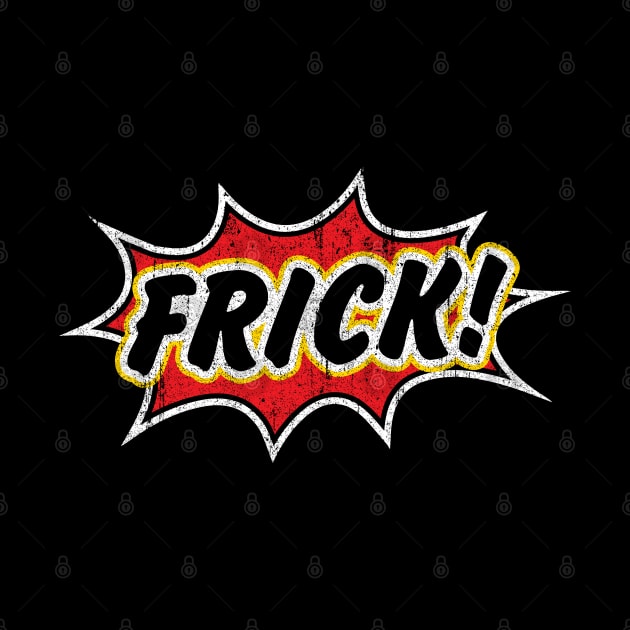 FRICK by huckblade