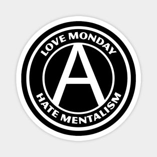 LOVE MONDAY, HATE MENTALISM Magnet