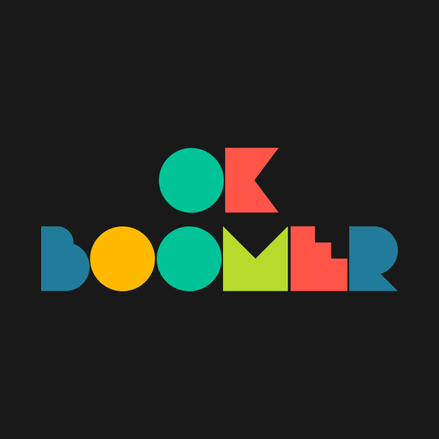 Ok Boomer Retro Geometric Type by DanielLiamGill