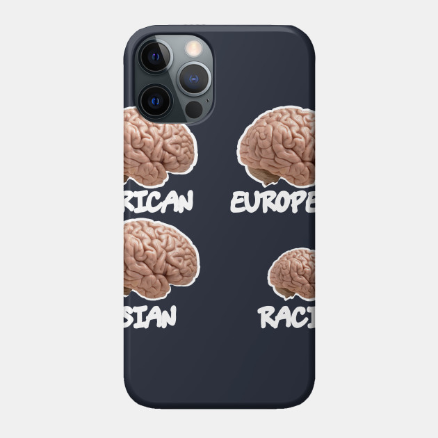 Human Brains vs Racist Brain - Anti Hate - Phone Case