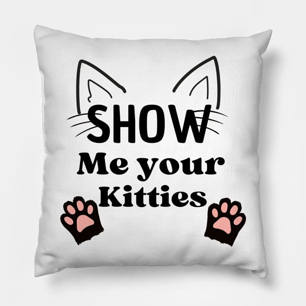 Show Me Your Kitties T-Shirts Pillow by luna.wxe@gmail.com