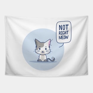 Not right meow Tapestry