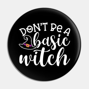 Don't Be A Basic Witch Halloween Cute Funny Pin