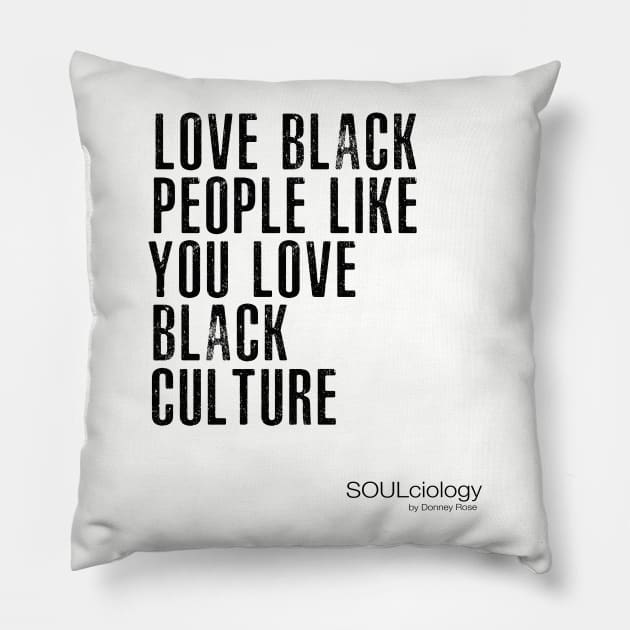 Love Black People Like You Love Black Culture Pillow by DR1980