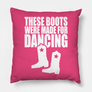 These Boots Were Made For Dancing Pillow