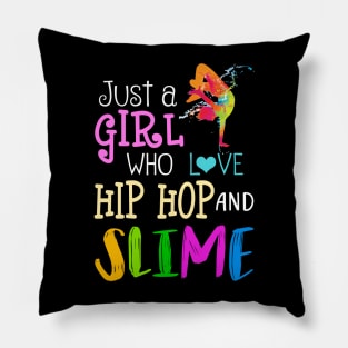 Just A Girl Who Loves Hip Hop And Slime Pillow