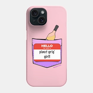 I'm a Pinot Grig Girl! Phone Case