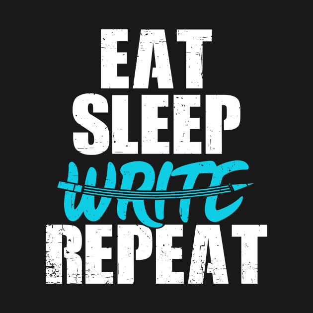 Eat Sleep Write Repeat by SinBle