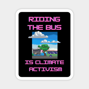 Riding the bus is climate activism Magnet