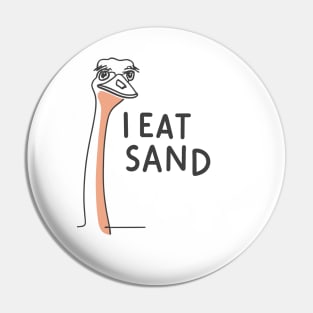 "Whimsical Ostrich: I Eat Sand" - Funny Random Meme Pin